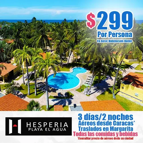 Escápate a Margarita y ahorra un montón con nosotros en Temporada Baja en el Hotel Hesperia Playa el Agua, el Todo Incluido de Margarita.