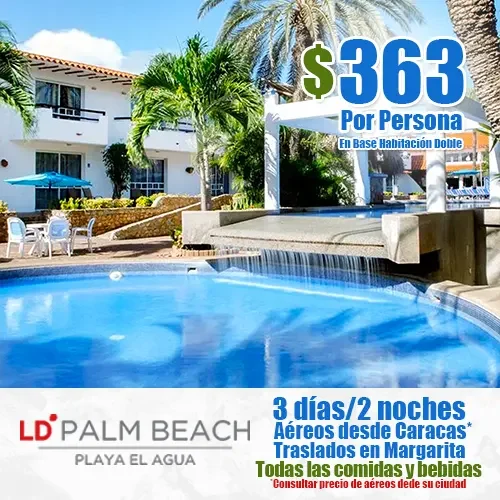 Pasa 3 días/2 noches en el Hotel LD Palm Beach de Playa el Agua para tus vacaciones escolares, ven con la familia y disfruta del Todo Incluido en Margarita.